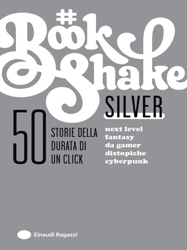 #BookShake 50 Storie Della Durata Di Un Click - Silver