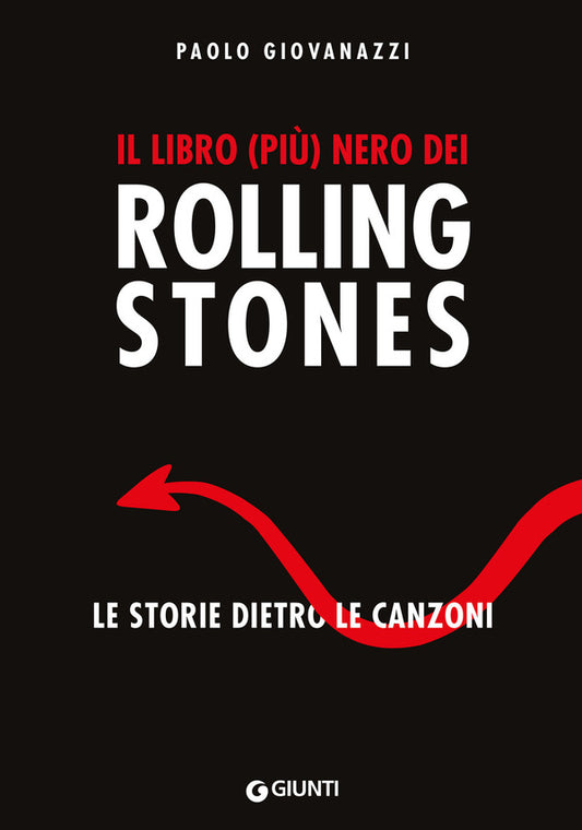 Paolo Giovanazzi - Il Libro (più) Nero dei Rolling Stones. Le Storie Dietro Le Canzoni