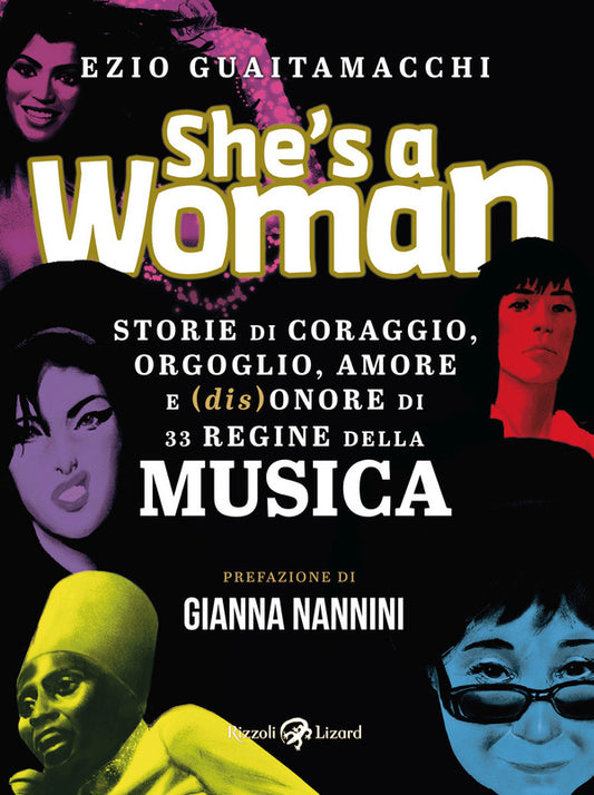 Ezio Guaitamacchi - She's A Woman. Storia di Coraggio, Orgoglio, Amore e (Dis)onore di 33 Regine della Musica