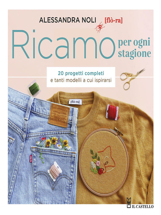 Alessandra Noli - Ricamo Per Ogni Stagione. 20 Progetti Completi e Tanti Modelli A Cui Inspirarsi