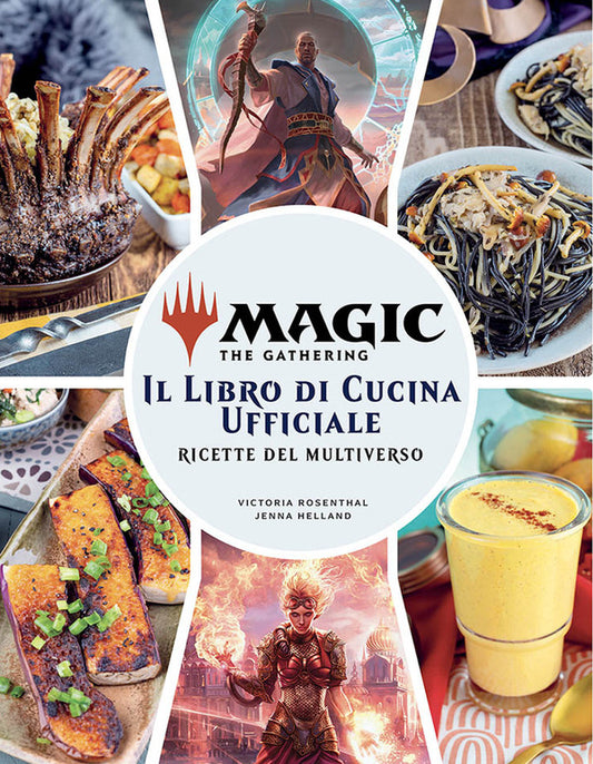 Victoria Rosenthal, Jenna Helland - Magic The Gathering. Il Libro di Cucina Ufficiale.