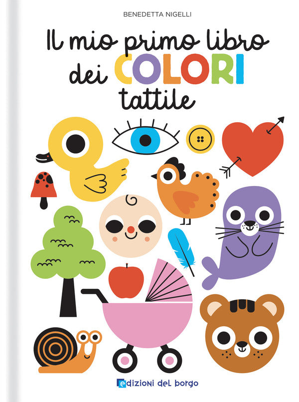 Benedetta Nigelli - Il Mio Primo Libro dei Colori Tattile