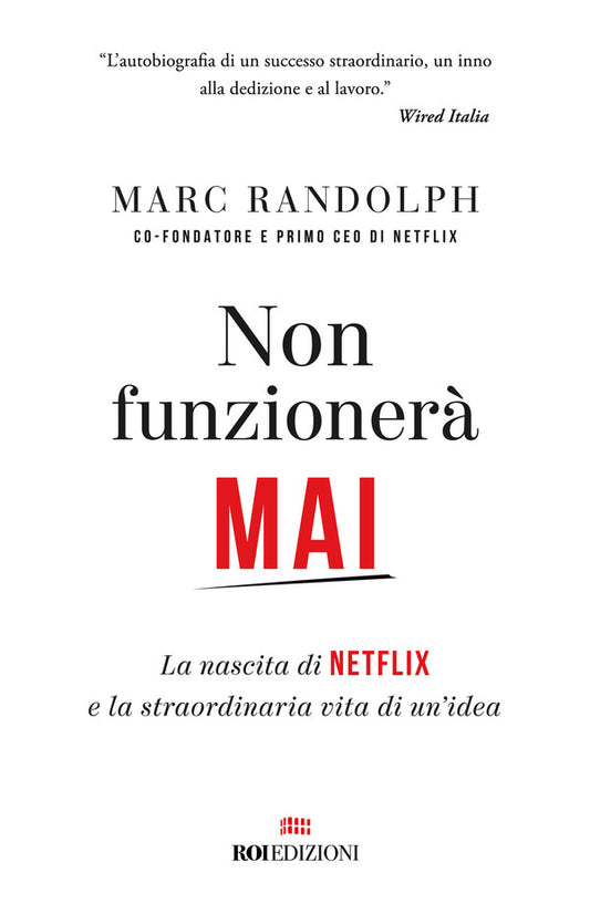 Marc Randolph - Non Funzionerà Mai. La Nascita di Netflix e La Straordinaria Vita di Un'Idea