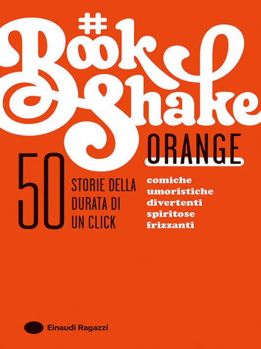 #BookShake 50 Storie Della Durata Di Un Click - Orange