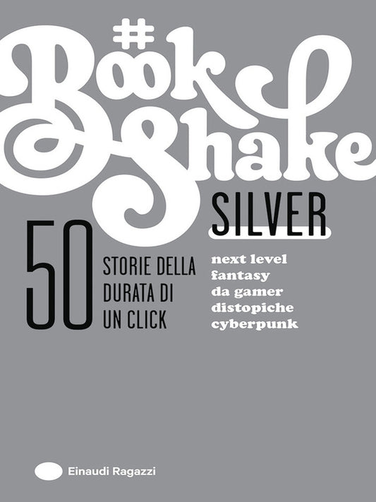 #BookShake 50 Storie Della Durata Di Un Click - Silver