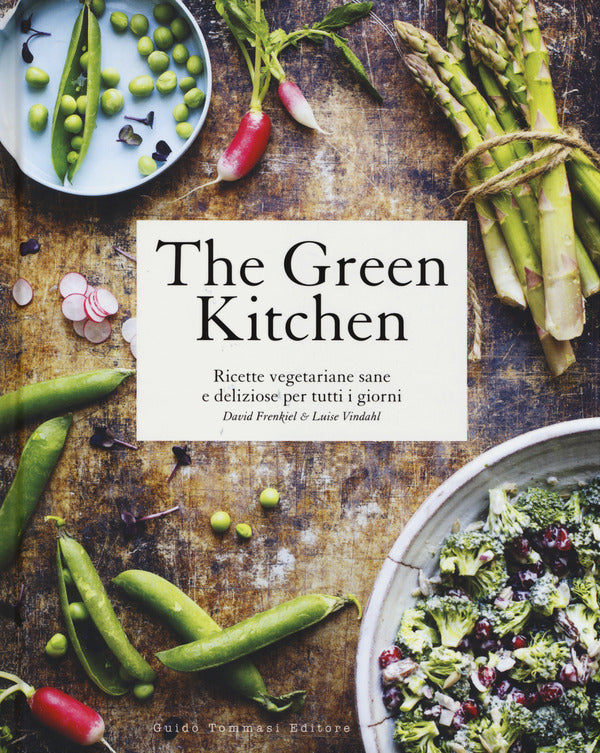 David Frenkiel, Luise Vindahl - The Green Kitchen. Ricette Vegetariane Sane e Deliziose Per Tutti i Giorni