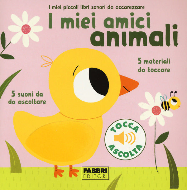 Marion Billet, Claire Babin - I Miei Amici Animali. I Miei Piccoli Libri Sonori da Accarezzare