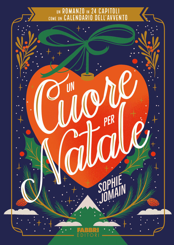 Sophie Jomain - Un Cuore Per Natale. Un Romanzo in 24 Capitoli come un Calendario dell'Avvento