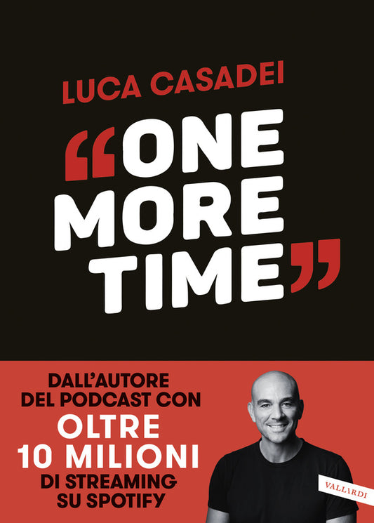 Luca Casadei - One More Time. Storie di Rinascita Per Imparare A Cadere Meglio